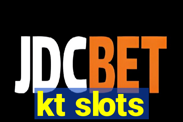 kt slots